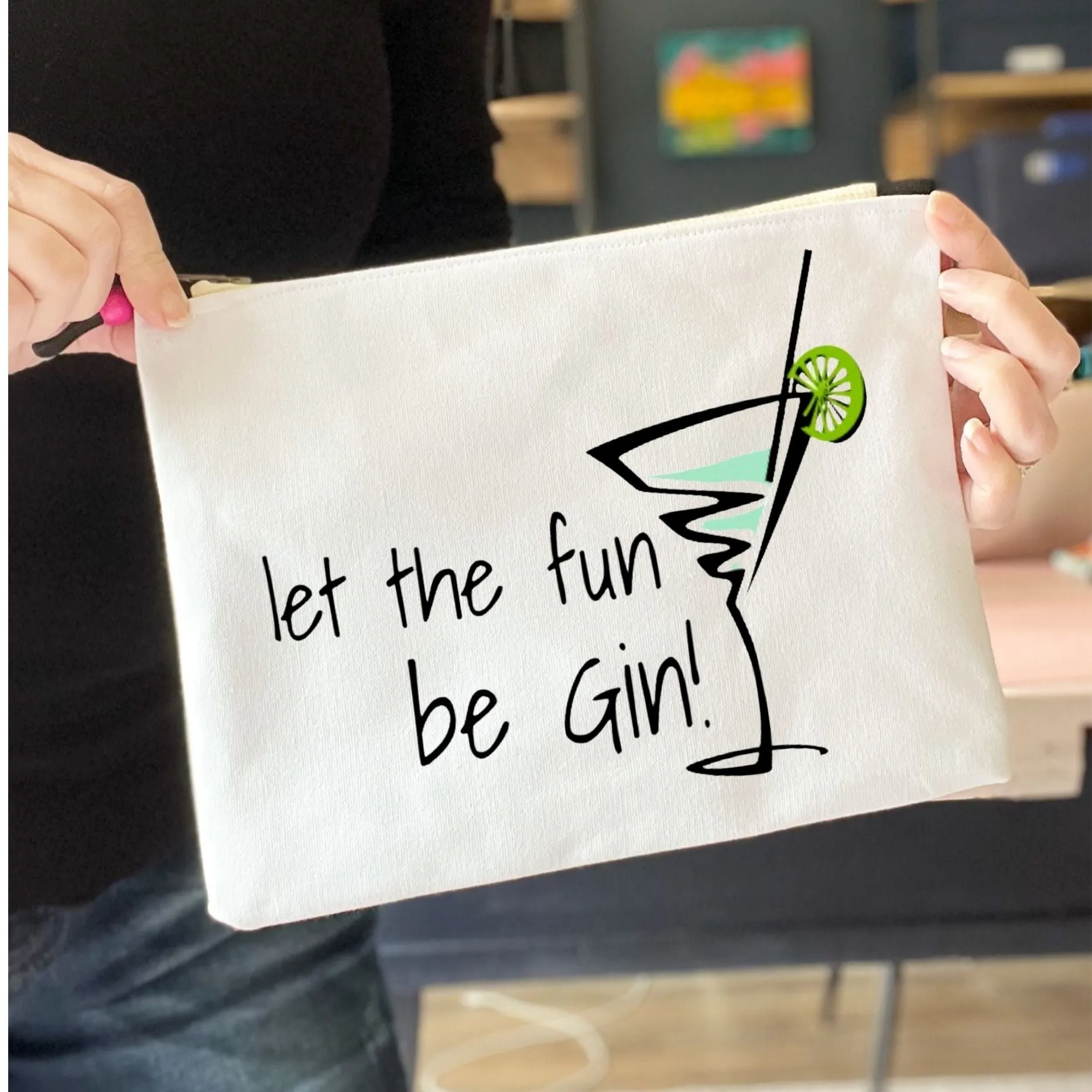 let the fun be Gin - quotes and cocktails canvas zip bag